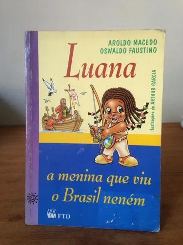 Livro Luana A Menina Que Viu O Brasil Neném - Ftd (2000)