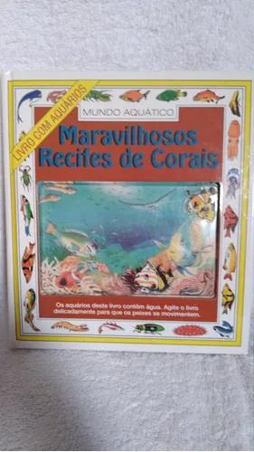 Livro Maravilhosos Recifes De Corais - Mundo Aquático