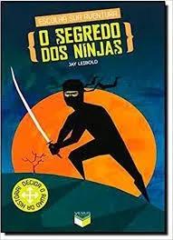 Livro O Segredo Dos Ninjas (col. Esc Jay Leibold