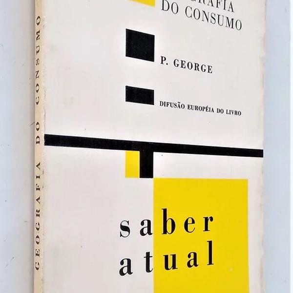 Geografia do Consumo - Saber Atual - P. George