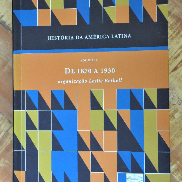 História da América Latina: de 1870 a 1930 (Volume 4), de