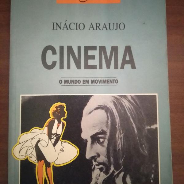 Livro Cinema: O Mundo Em Movimento - Autor: Inácio Araujo