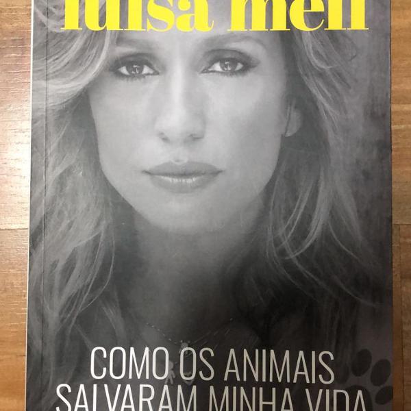 Livro " Como os animais salvaram a minha vida " Luisa Mell