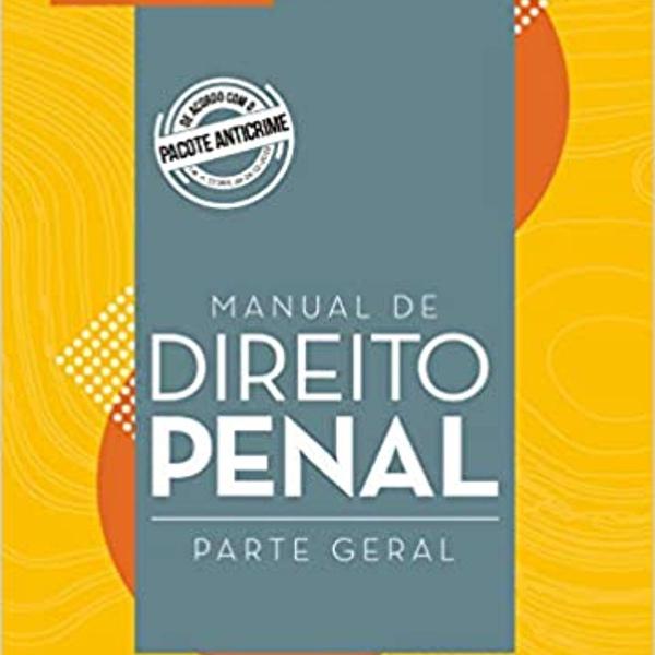 MANUAL DE DIREITO PENAL - PARTE GERAL - 6A EDIÇÃO - 2020