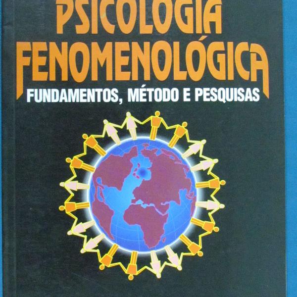 Psicologia Fenomenológica - Fundamentos, Métodos e