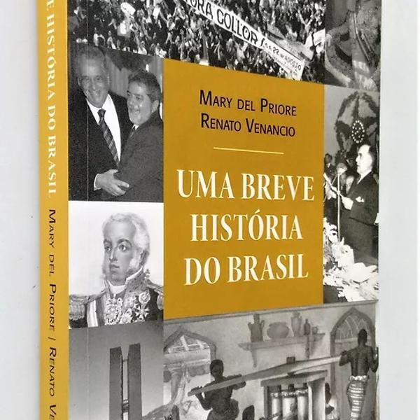 Uma Breve História do Brasil - Mary del Priore / Renato