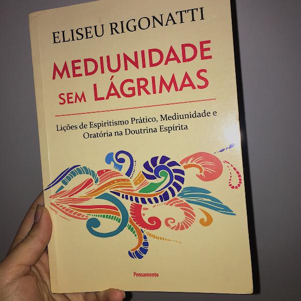 mediunidade sem lágrimas- eliseu rigonatti