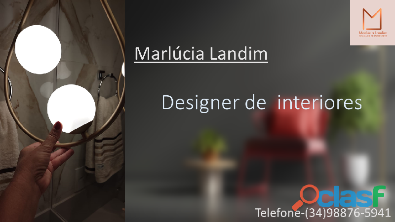 34 98876 5941, Marlúcia Landim, designer de interiores