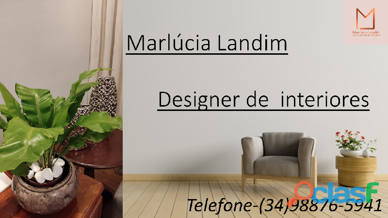 34 98876 5941 Marlúcia Landim designer de interiores