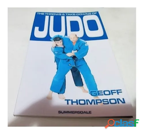 LIVRO THE THROWS & TAKE DOWNS OF JUDO AUTOR: GEOFF THOMPSON